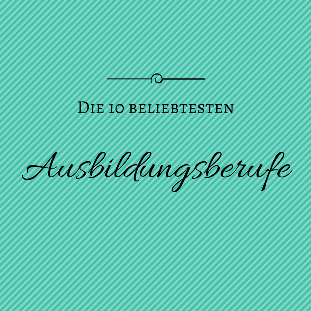 Die 10 Beliebtesten Ausbildungs-Berufe - AzubiPlaner